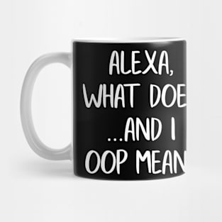 Alexa What Does And I Oop Mean? Mug